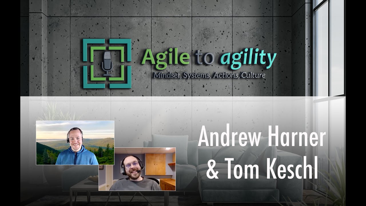 Andrew Harner & Tom Keschl: Improving Delivery | Agile to agility | Miljan Bajic | Episode #18