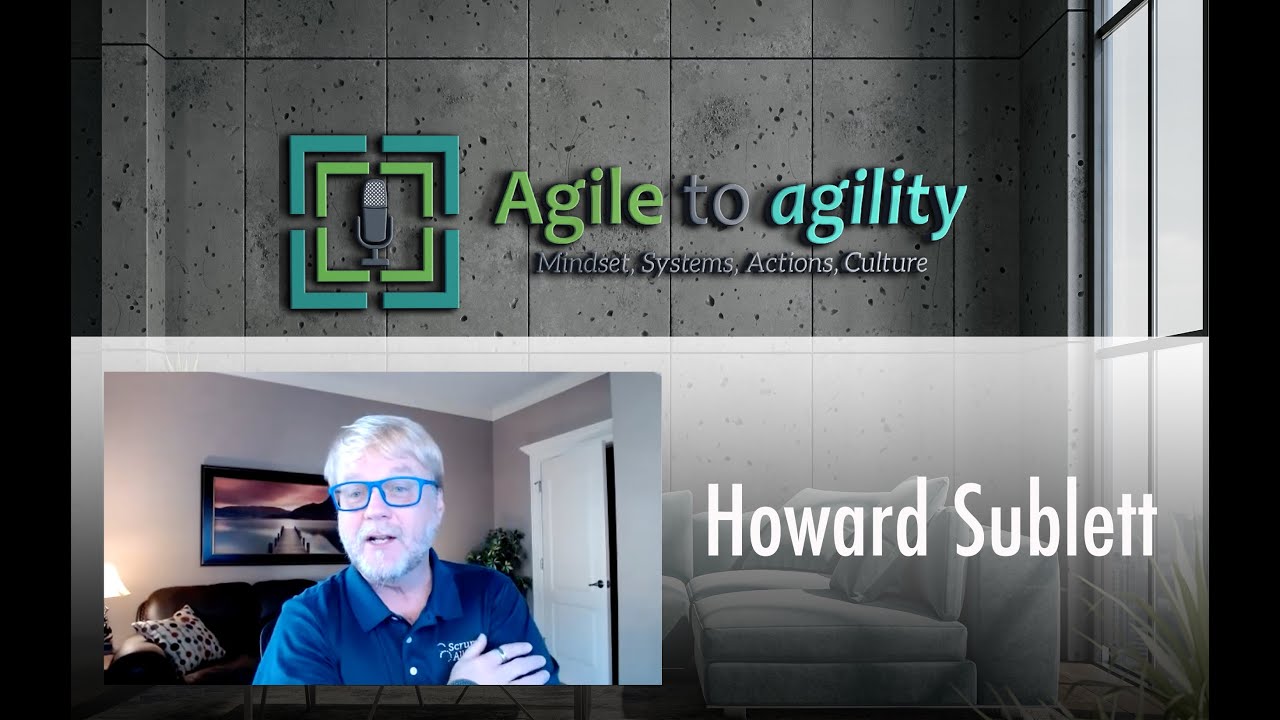 Howard Sublett: Scrum Alliance Now and Then | Agile to agility | Miljan Bajic | Episode #9