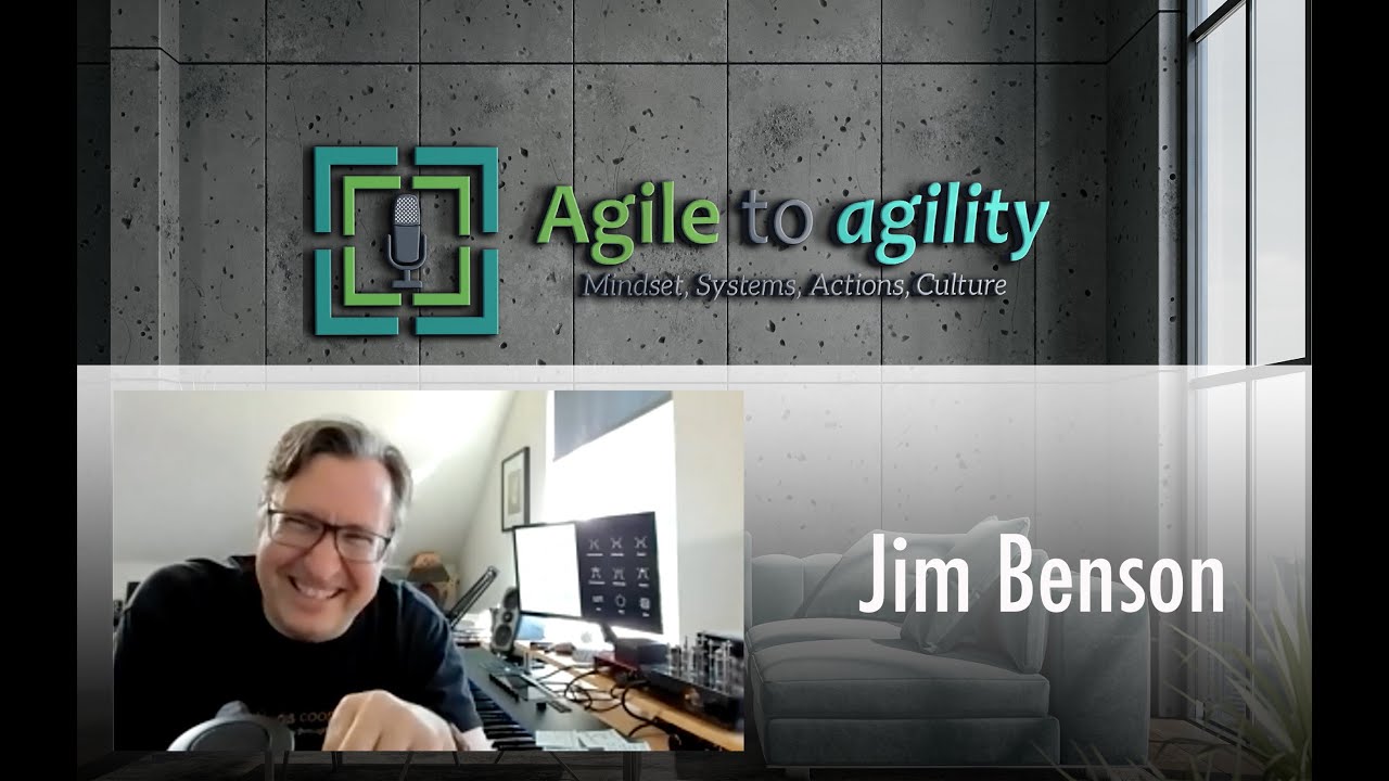 Jim Benson: Kanban, Teams, People & Agile in Construction | Agile to agility | Miljan Bajic | #33