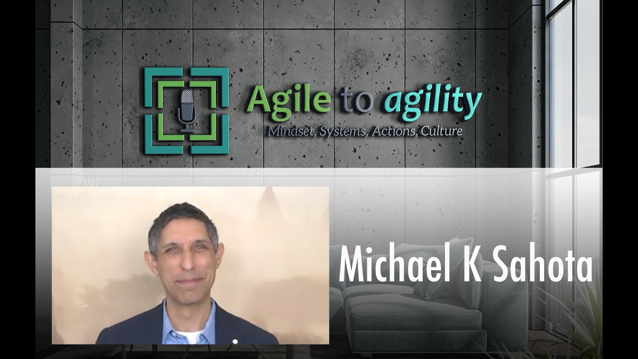 Michael K Sahota: Culture System | Agile to agility | Miljan Bajic | Episode #12