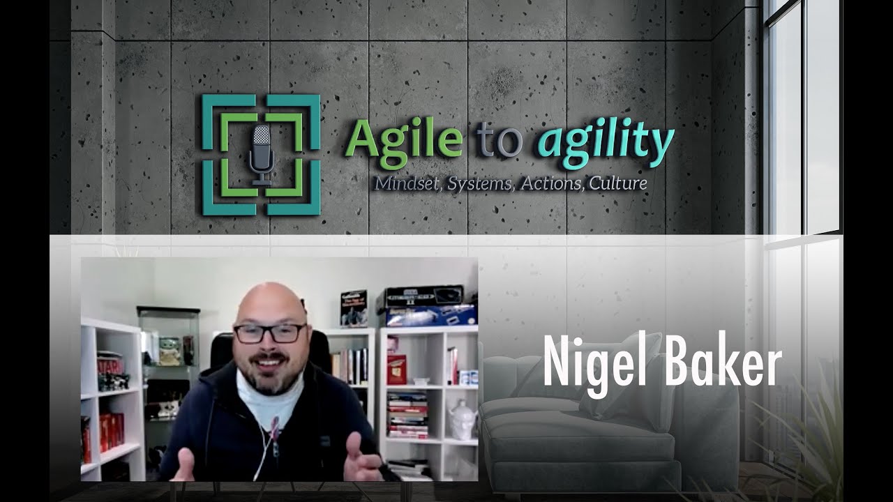 Nigel Baker: The Nigel Scale, Scrum Guide, Patterns | Agile to agility | Miljan Bajic | Episode #17