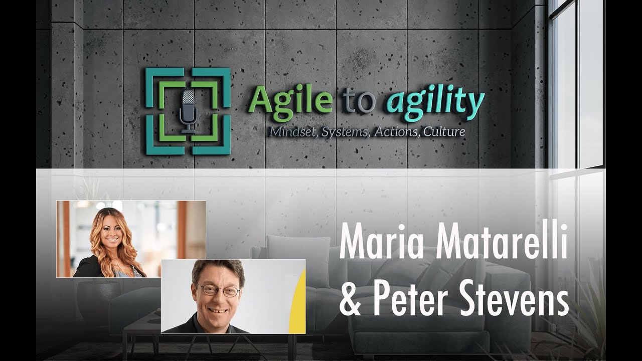 Maria Matarelli & Peter Stevens: Personal Agility | Agile to agility | #72