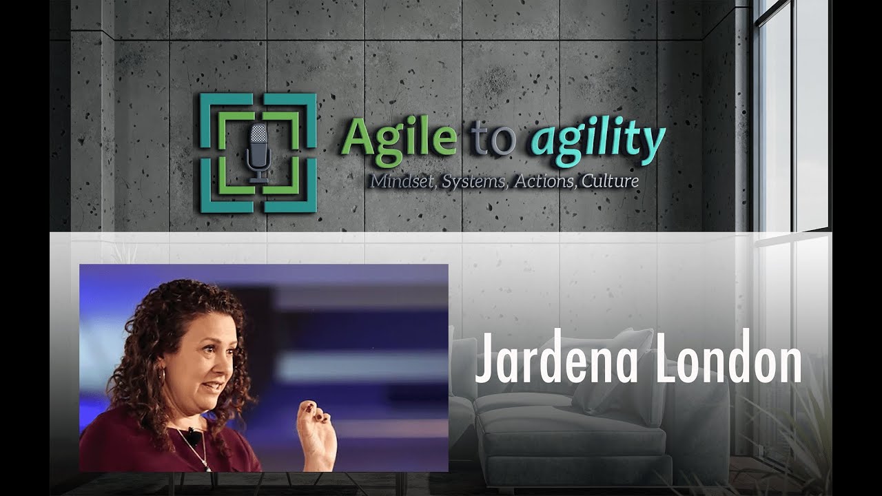 Jardena London: Cultivating Transformations, Leadership, & Systemic Change | Agile to agility | #68